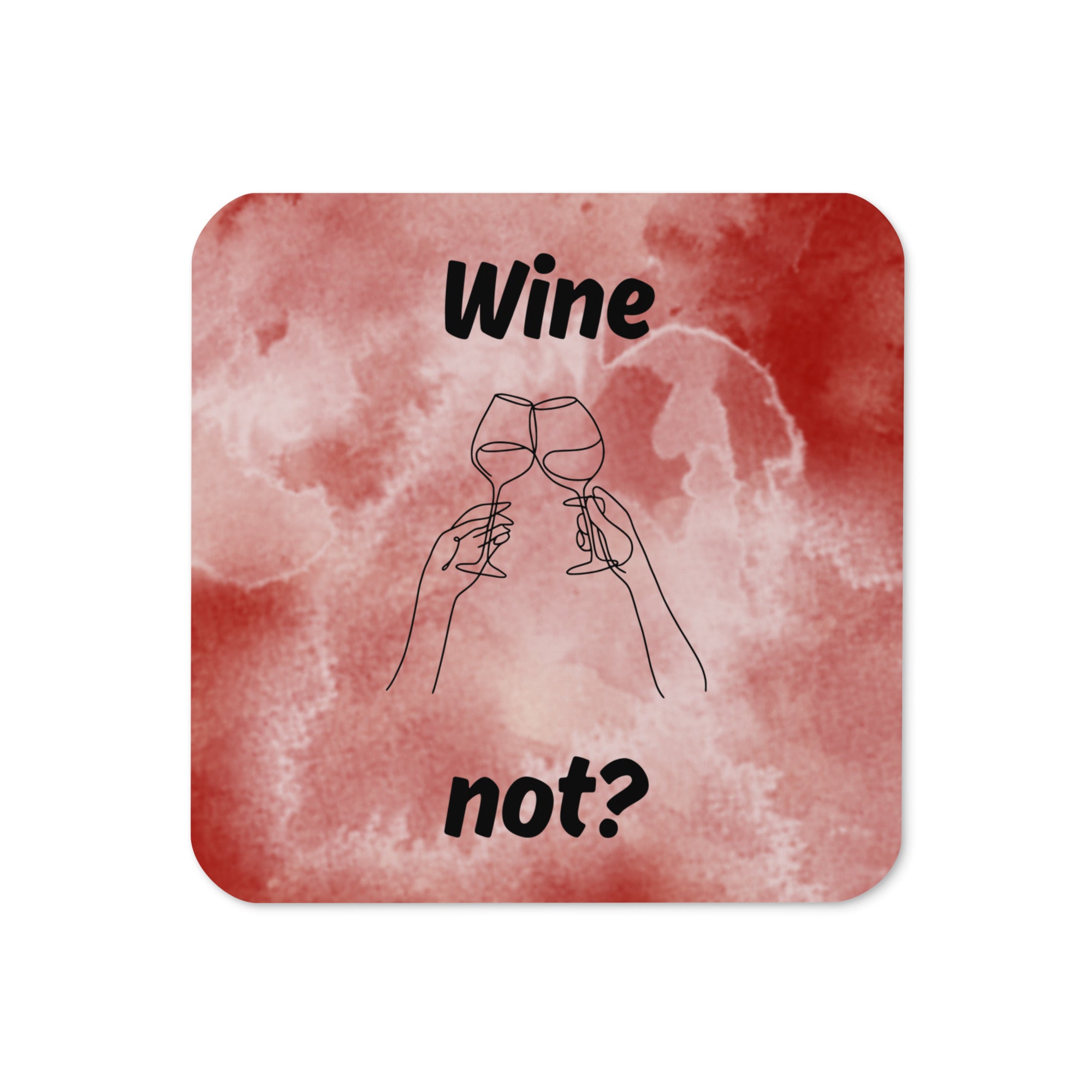 Quadratischer Korkuntersetzer mit rotem Aquarell-Hintergrund, schwarzer Aufschrift ‚Wine not?‘ und Illustration von zwei anstoßenden Weingläsern in einer Handzeichnung.
