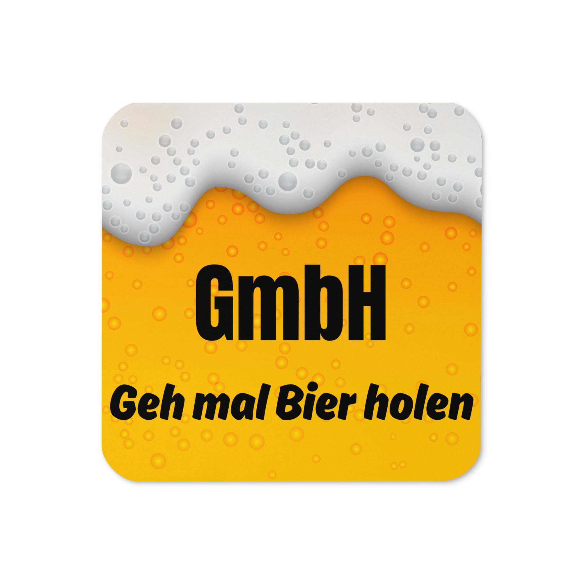 Quadratischer Korkuntersetzer mit abgerundeten Ecken, gestaltet wie ein Glas Bier mit Schaum. In schwarzer Schrift steht ‚GmbH – Geh mal Bier holen‘.